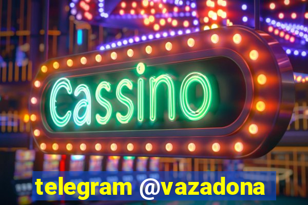 telegram @vazadona