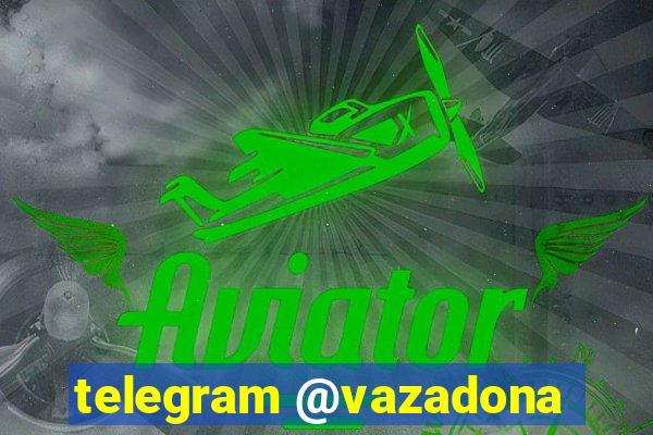 telegram @vazadona