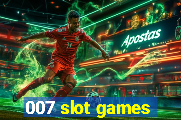 007 slot games