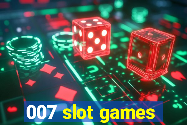 007 slot games