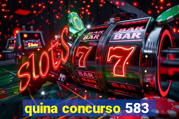 quina concurso 583