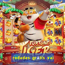 rodadas grátis vai de bet