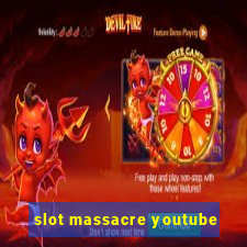 slot massacre youtube