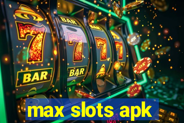 max slots apk