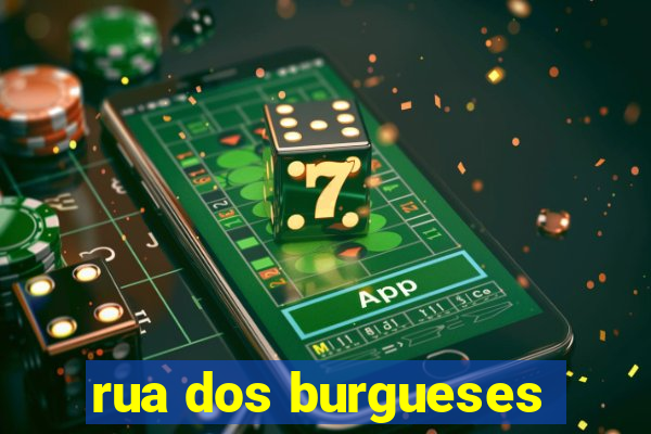 rua dos burgueses