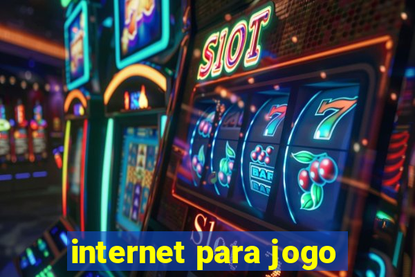 internet para jogo