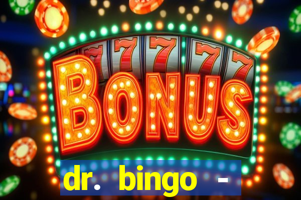 dr. bingo - videobingo   slots