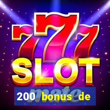 200 bonus de bienvenue casino