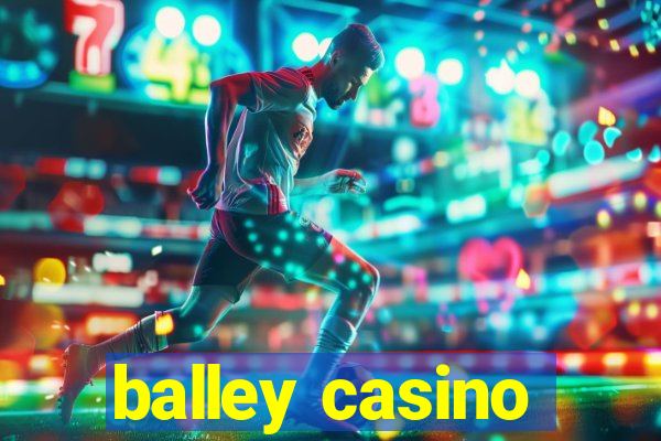 balley casino