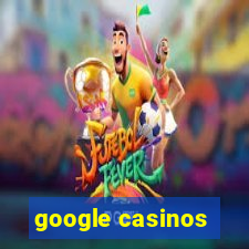 google casinos