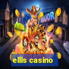 ellis casino