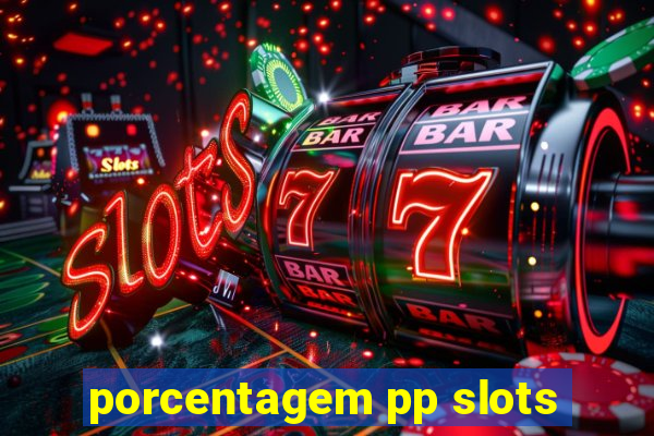 porcentagem pp slots