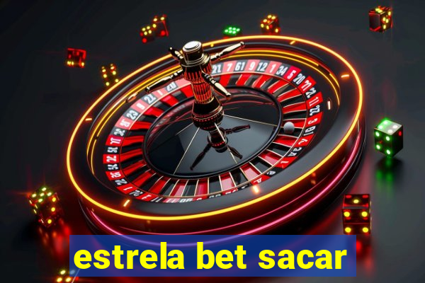 estrela bet sacar