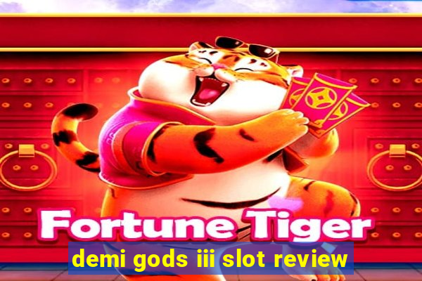 demi gods iii slot review