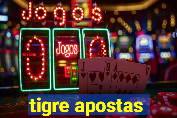 tigre apostas