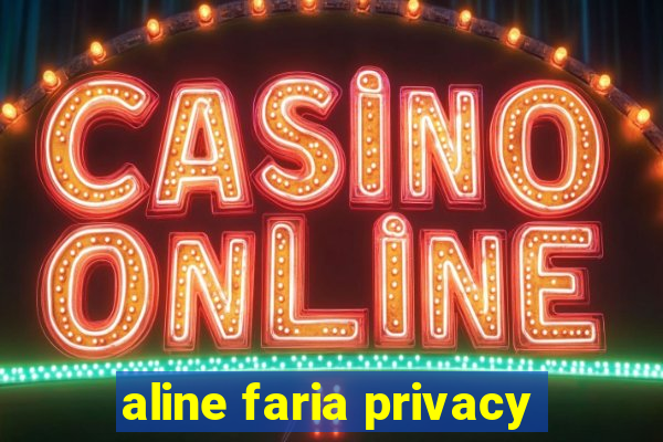 aline faria privacy