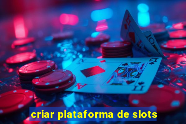 criar plataforma de slots