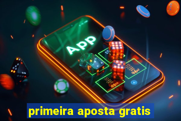 primeira aposta gratis