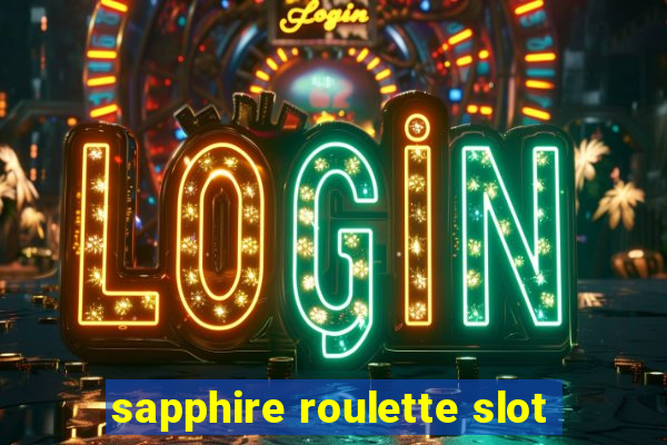 sapphire roulette slot