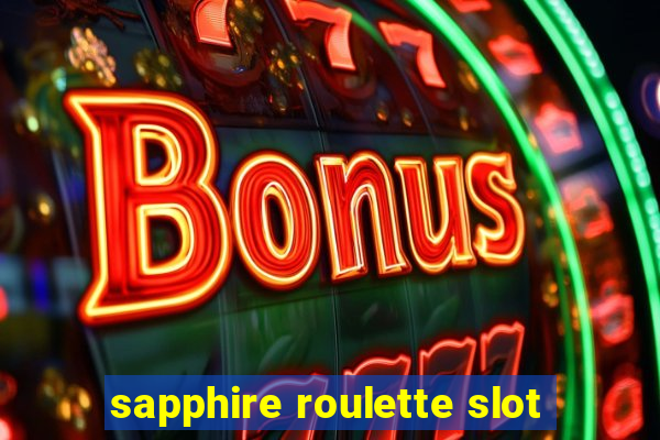 sapphire roulette slot