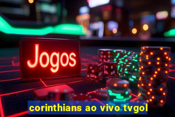 corinthians ao vivo tvgol