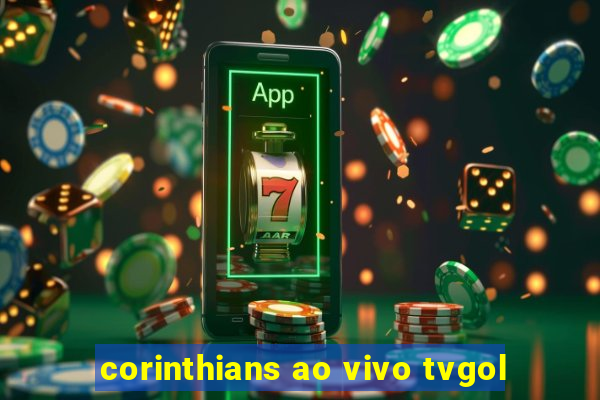 corinthians ao vivo tvgol