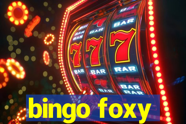 bingo foxy