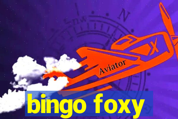 bingo foxy