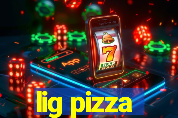 lig pizza