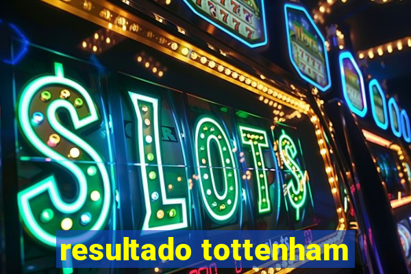 resultado tottenham