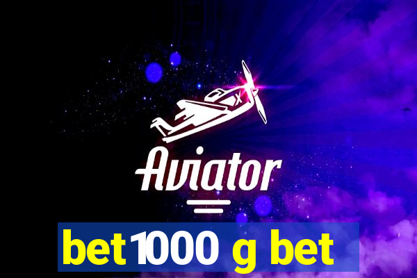 bet1000 g bet