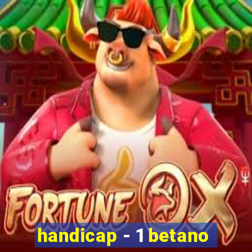 handicap - 1 betano