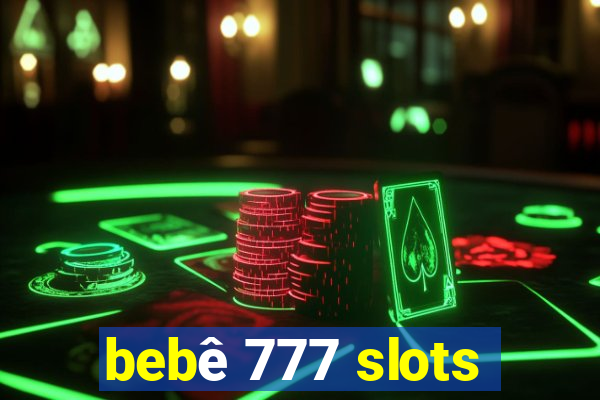 bebê 777 slots