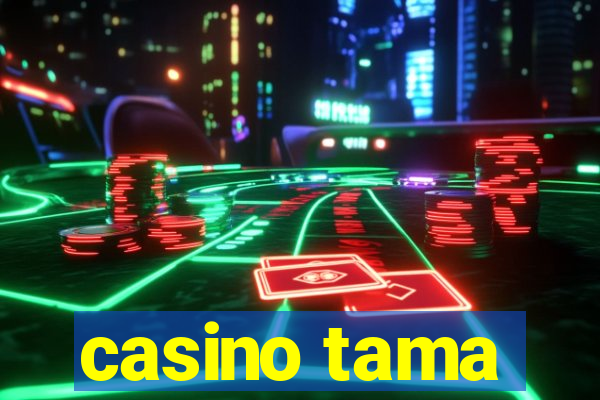 casino tama