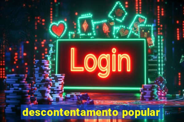 descontentamento popular