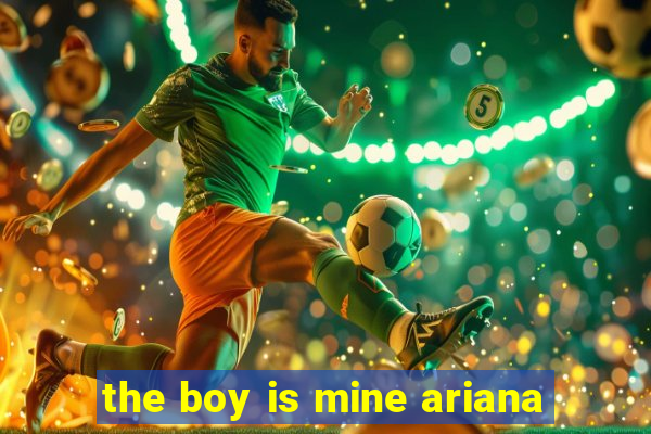 the boy is mine ariana