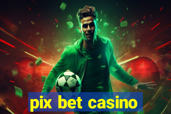 pix bet casino