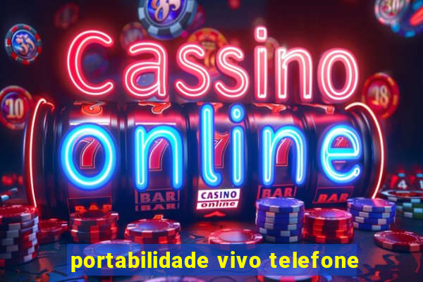 portabilidade vivo telefone