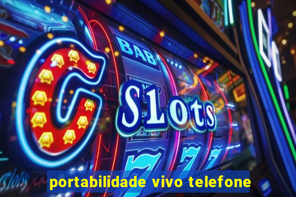 portabilidade vivo telefone