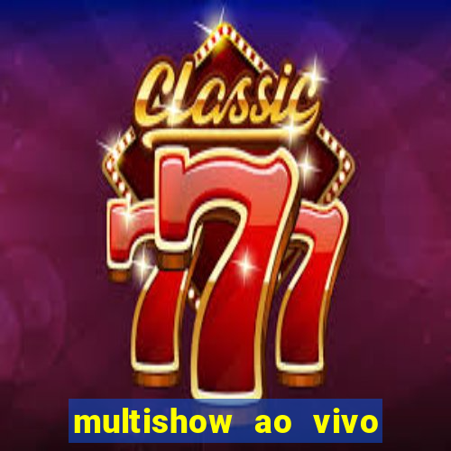 multishow ao vivo gratis online