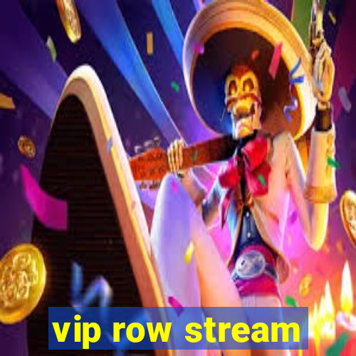 vip row stream