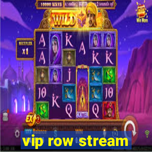 vip row stream