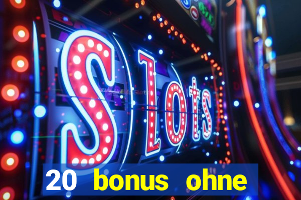 20 bonus ohne einzahlung casino