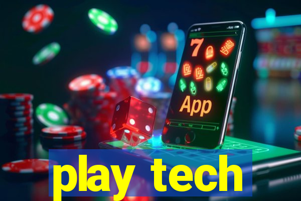 play tech