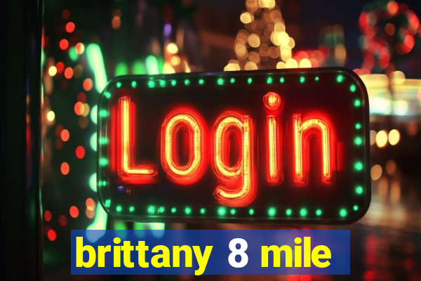 brittany 8 mile