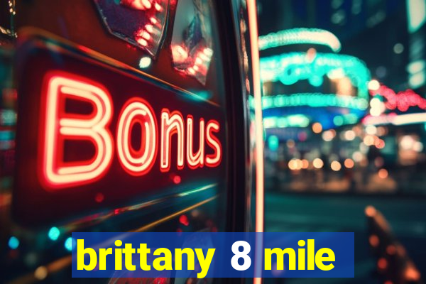 brittany 8 mile