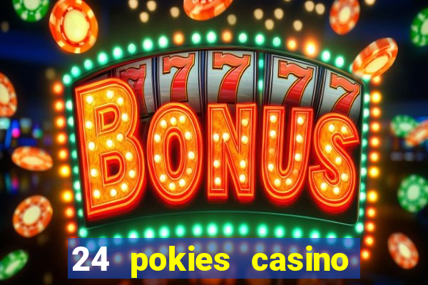 24 pokies casino no deposit bonus codes