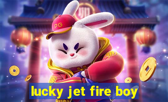 lucky jet fire boy