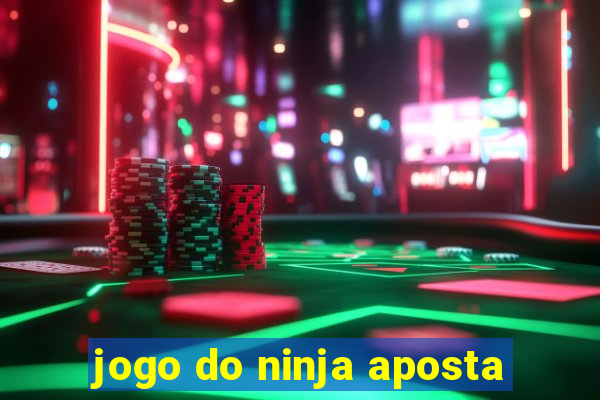 jogo do ninja aposta