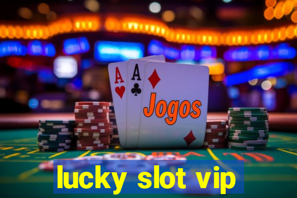 lucky slot vip